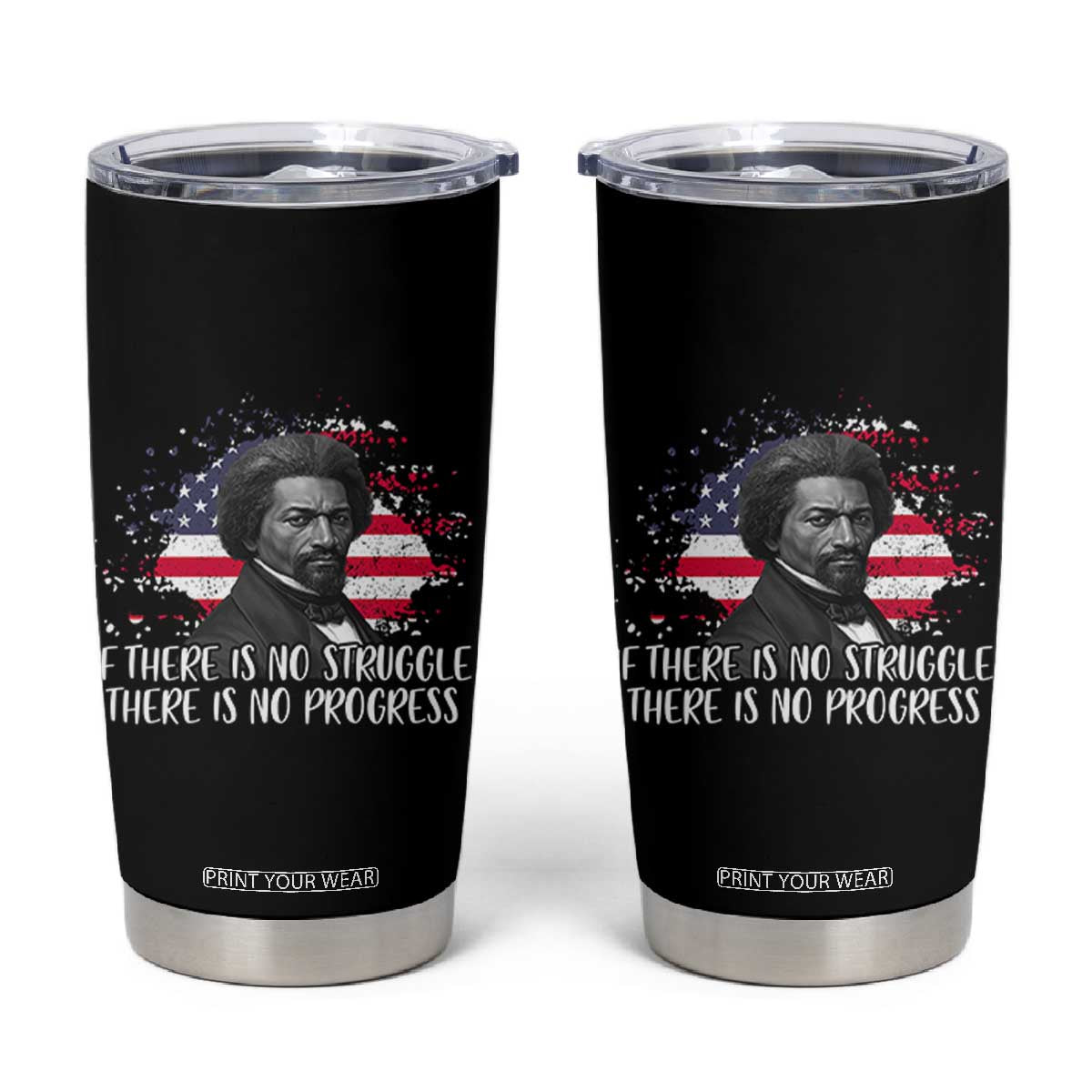 Frederick Douglass American Flag Tumbler Cup Is There Is No Struggle There Is No Progress TS14 Black Print Your Wear