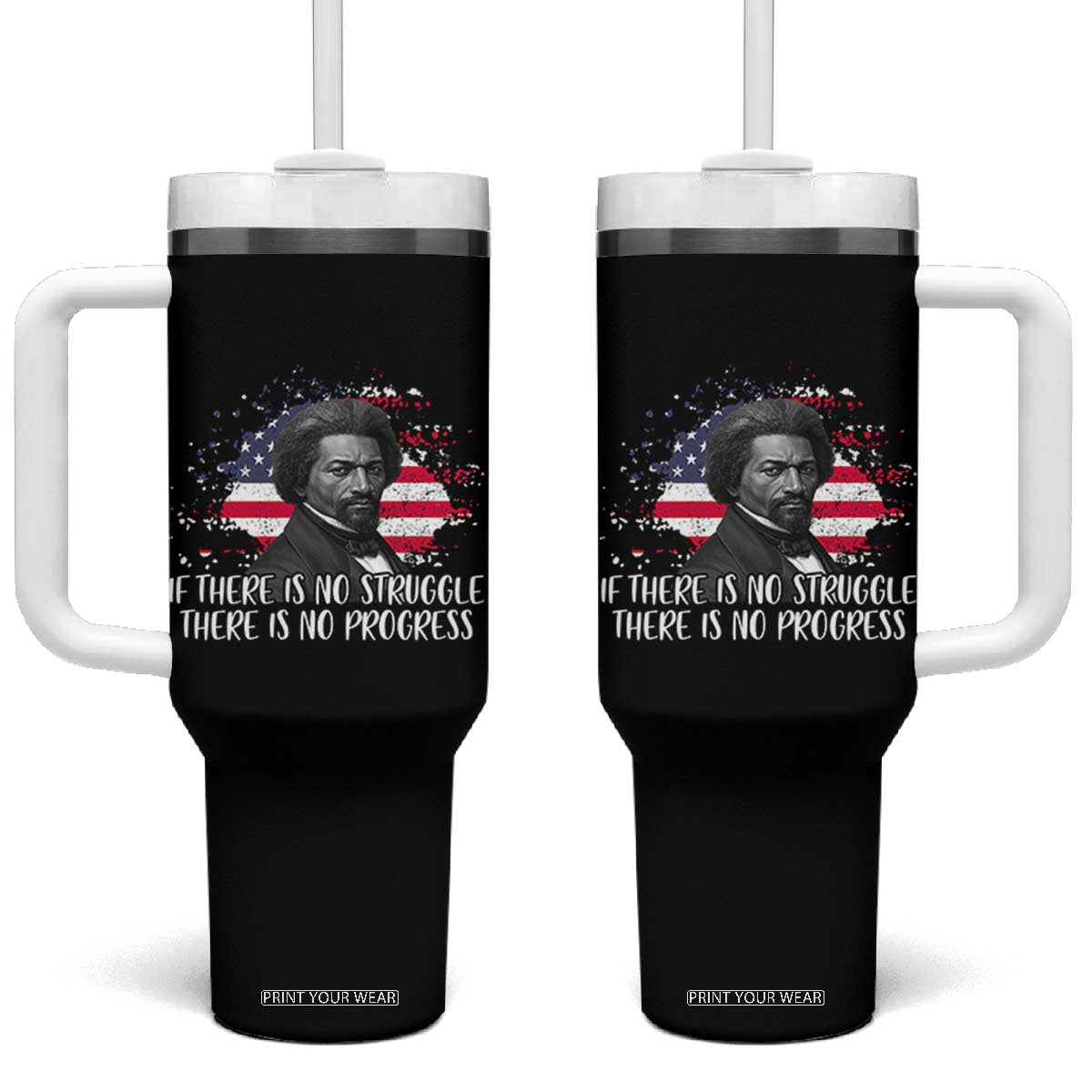 Frederick Douglass American Flag Tumbler With Handle Is There Is No Struggle There Is No Progress TS14 One Size: 40 oz Black Print Your Wear