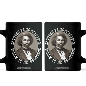 Frederick Douglass Pride Quote Coffee Mug Is There Is No Struggle There Is No Progress TS14 Black Print Your Wear