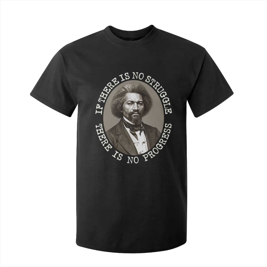 Frederick Douglass Pride Quote T Shirt For Kid Is There Is No Struggle There Is No Progress TS14 Black Print Your Wear