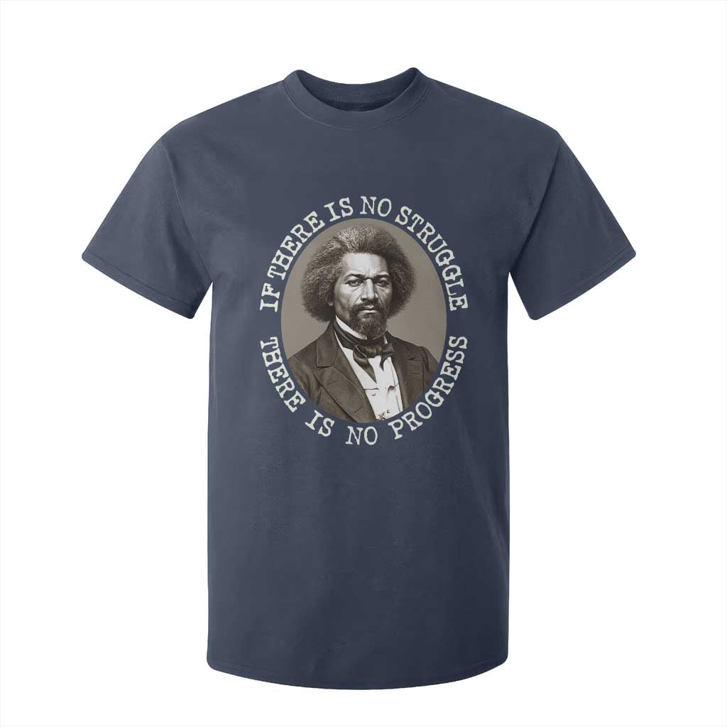 Frederick Douglass Pride Quote T Shirt For Kid Is There Is No Struggle There Is No Progress TS14 Navy Print Your Wear