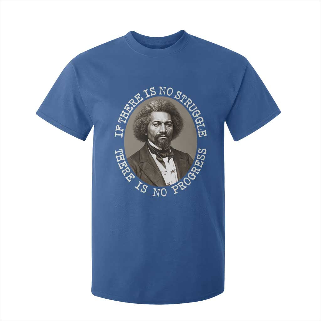 Frederick Douglass Pride Quote T Shirt For Kid Is There Is No Struggle There Is No Progress TS14 Royal Blue Print Your Wear