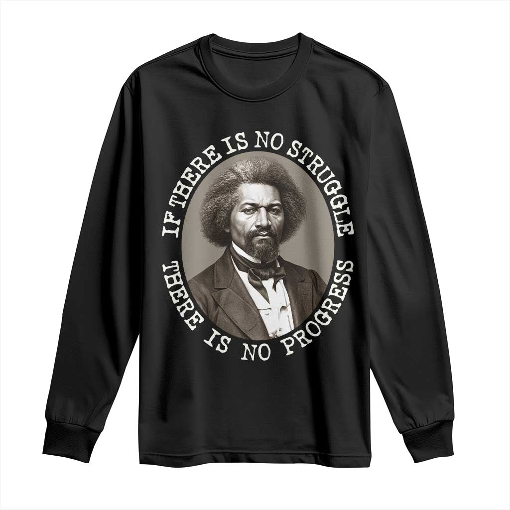 Frederick Douglass Pride Quote Long Sleeve Shirt Is There Is No Struggle There Is No Progress TS14 Black Print Your Wear