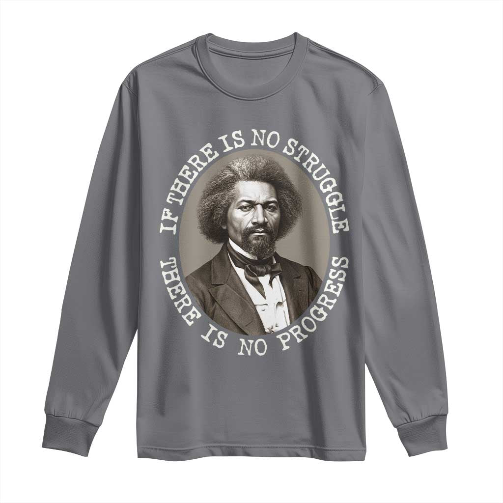 Frederick Douglass Pride Quote Long Sleeve Shirt Is There Is No Struggle There Is No Progress TS14 Charcoal Print Your Wear