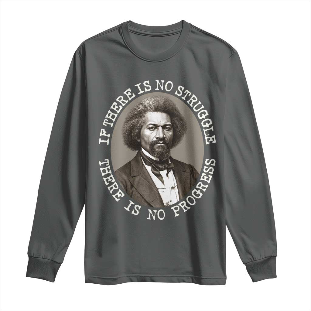 Frederick Douglass Pride Quote Long Sleeve Shirt Is There Is No Struggle There Is No Progress TS14 Dark Heather Print Your Wear