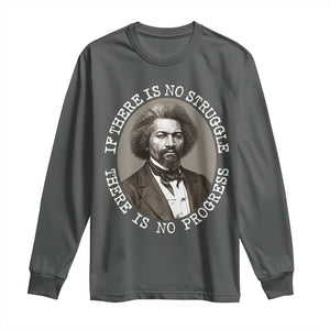 Frederick Douglass Pride Quote Long Sleeve Shirt Is There Is No Struggle There Is No Progress TS14 Dark Heather Print Your Wear