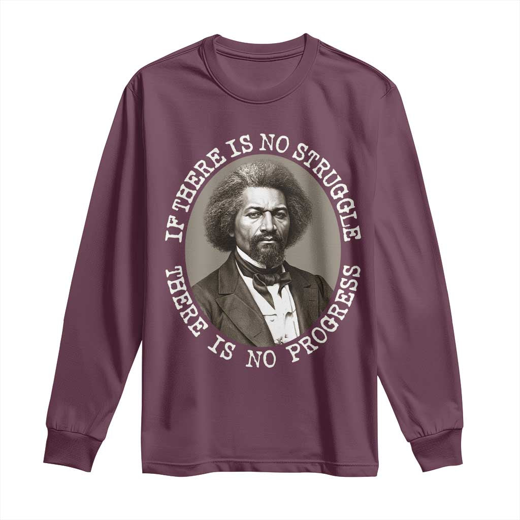 Frederick Douglass Pride Quote Long Sleeve Shirt Is There Is No Struggle There Is No Progress TS14 Maroon Print Your Wear
