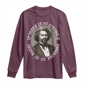 Frederick Douglass Pride Quote Long Sleeve Shirt Is There Is No Struggle There Is No Progress TS14 Maroon Print Your Wear