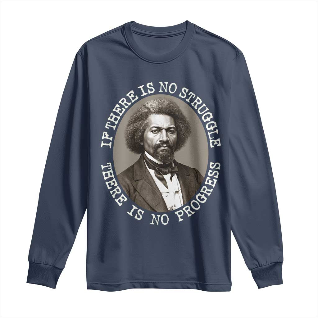 Frederick Douglass Pride Quote Long Sleeve Shirt Is There Is No Struggle There Is No Progress TS14 Navy Print Your Wear