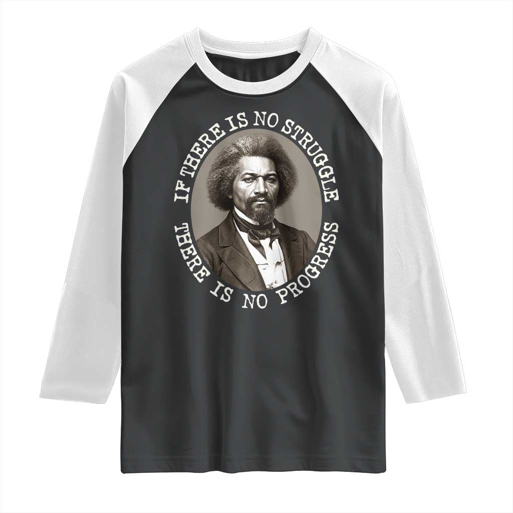 Frederick Douglass Pride Quote Raglan Shirt Is There Is No Struggle There Is No Progress TS14 Black White Print Your Wear