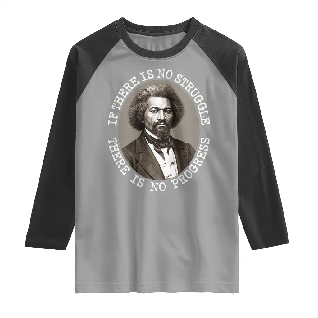 Frederick Douglass Pride Quote Raglan Shirt Is There Is No Struggle There Is No Progress TS14 Sport Gray Black Print Your Wear