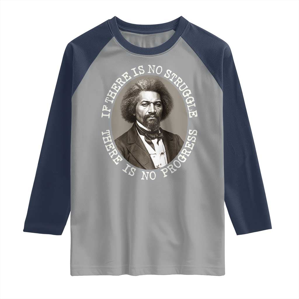 Frederick Douglass Pride Quote Raglan Shirt Is There Is No Struggle There Is No Progress TS14 Sport Gray Navy Print Your Wear