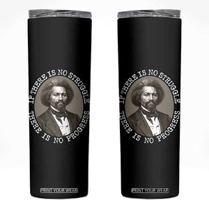 Frederick Douglass Pride Quote Skinny Tumbler Is There Is No Struggle There Is No Progress TS14 Black Print Your Wear