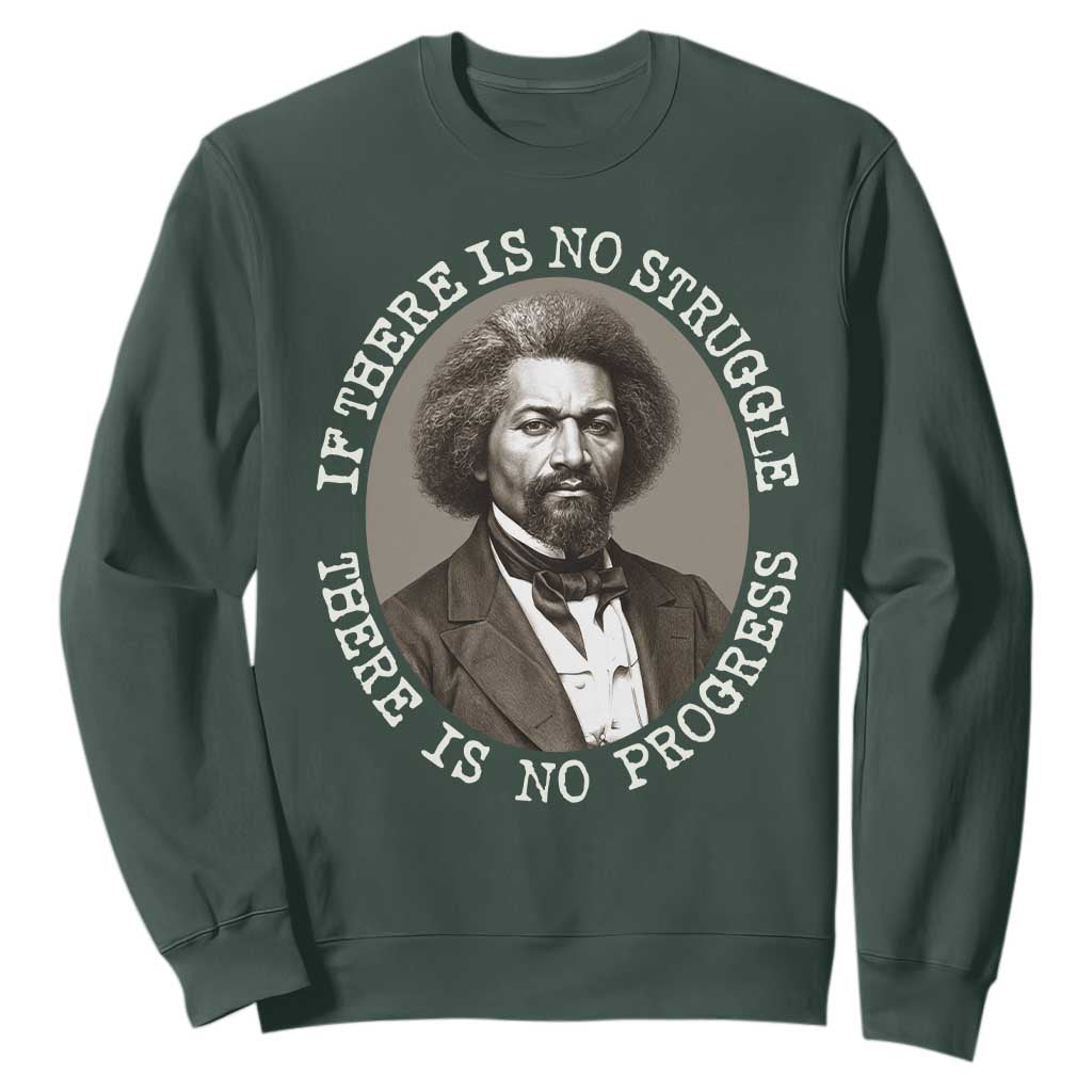 Frederick Douglass Pride Quote Sweatshirt Is There Is No Struggle There Is No Progress TS14 Dark Forest Green Print Your Wear
