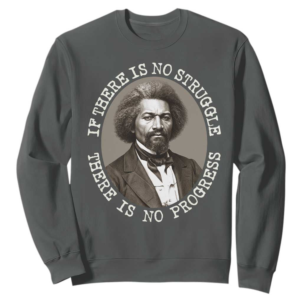 Frederick Douglass Pride Quote Sweatshirt Is There Is No Struggle There Is No Progress TS14 Dark Heather Print Your Wear