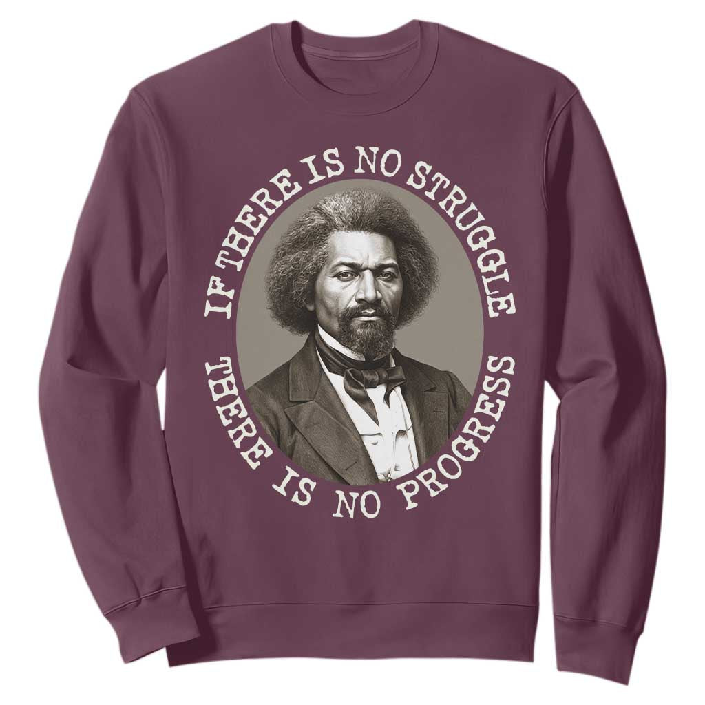 Frederick Douglass Pride Quote Sweatshirt Is There Is No Struggle There Is No Progress TS14 Maroon Print Your Wear
