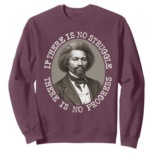 Frederick Douglass Pride Quote Sweatshirt Is There Is No Struggle There Is No Progress TS14 Maroon Print Your Wear