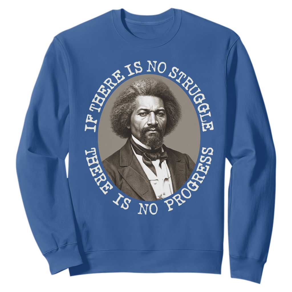 Frederick Douglass Pride Quote Sweatshirt Is There Is No Struggle There Is No Progress TS14 Royal Blue Print Your Wear