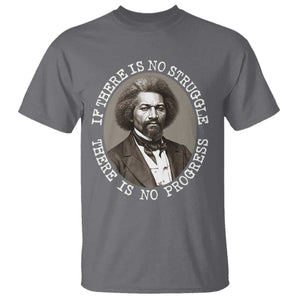 Frederick Douglass Pride Quote T Shirt Is There Is No Struggle There Is No Progress TS14 Charcoal Print Your Wear