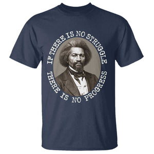 Frederick Douglass Pride Quote T Shirt Is There Is No Struggle There Is No Progress TS14 Navy Print Your Wear