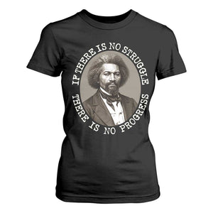 Frederick Douglass Pride Quote T Shirt For Women Is There Is No Struggle There Is No Progress TS14 Black Print Your Wear