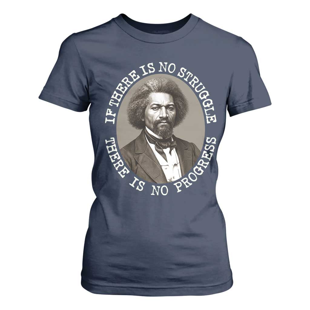 Frederick Douglass Pride Quote T Shirt For Women Is There Is No Struggle There Is No Progress TS14 Navy Print Your Wear