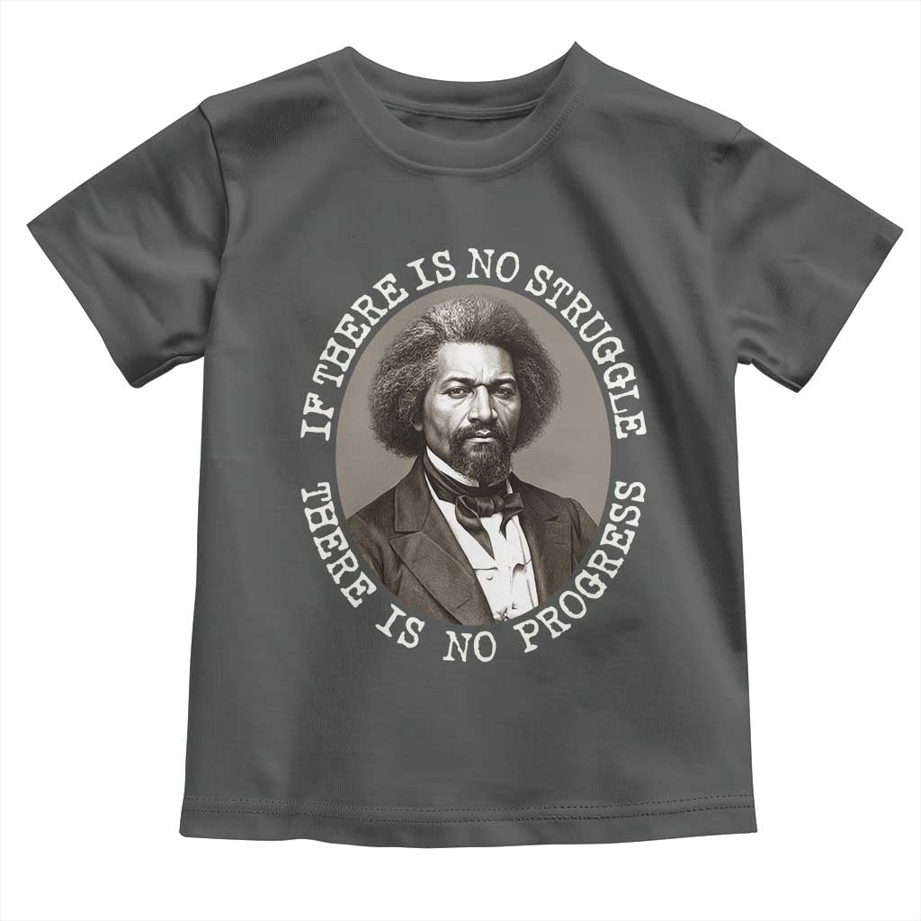 Frederick Douglass Pride Quote Toddler T Shirt Is There Is No Struggle There Is No Progress TS14 Dark Heather Print Your Wear