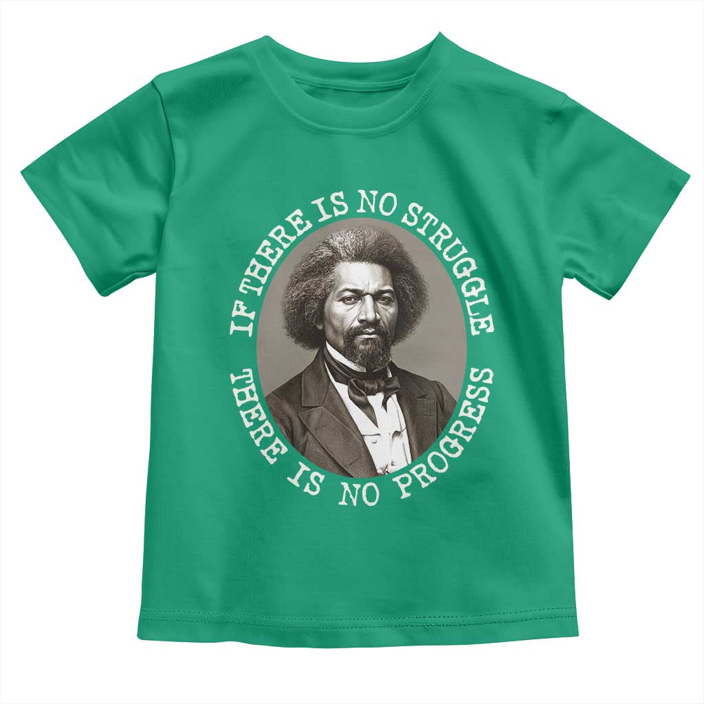 Frederick Douglass Pride Quote Toddler T Shirt Is There Is No Struggle There Is No Progress TS14 Irish Green Print Your Wear