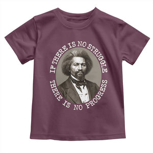 Frederick Douglass Pride Quote Toddler T Shirt Is There Is No Struggle There Is No Progress TS14 Maroon Print Your Wear