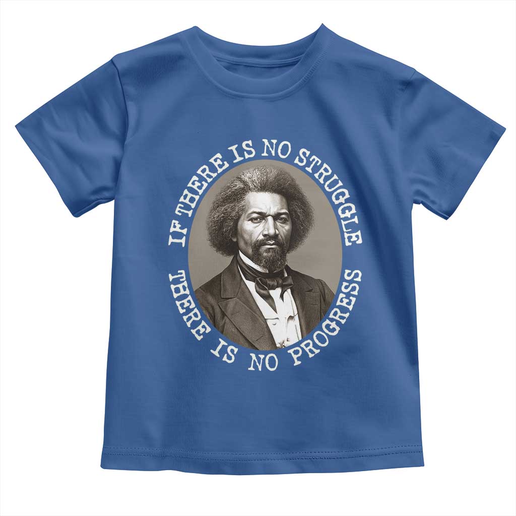 Frederick Douglass Pride Quote Toddler T Shirt Is There Is No Struggle There Is No Progress TS14 Royal Blue Print Your Wear