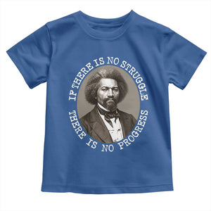 Frederick Douglass Pride Quote Toddler T Shirt Is There Is No Struggle There Is No Progress TS14 Royal Blue Print Your Wear