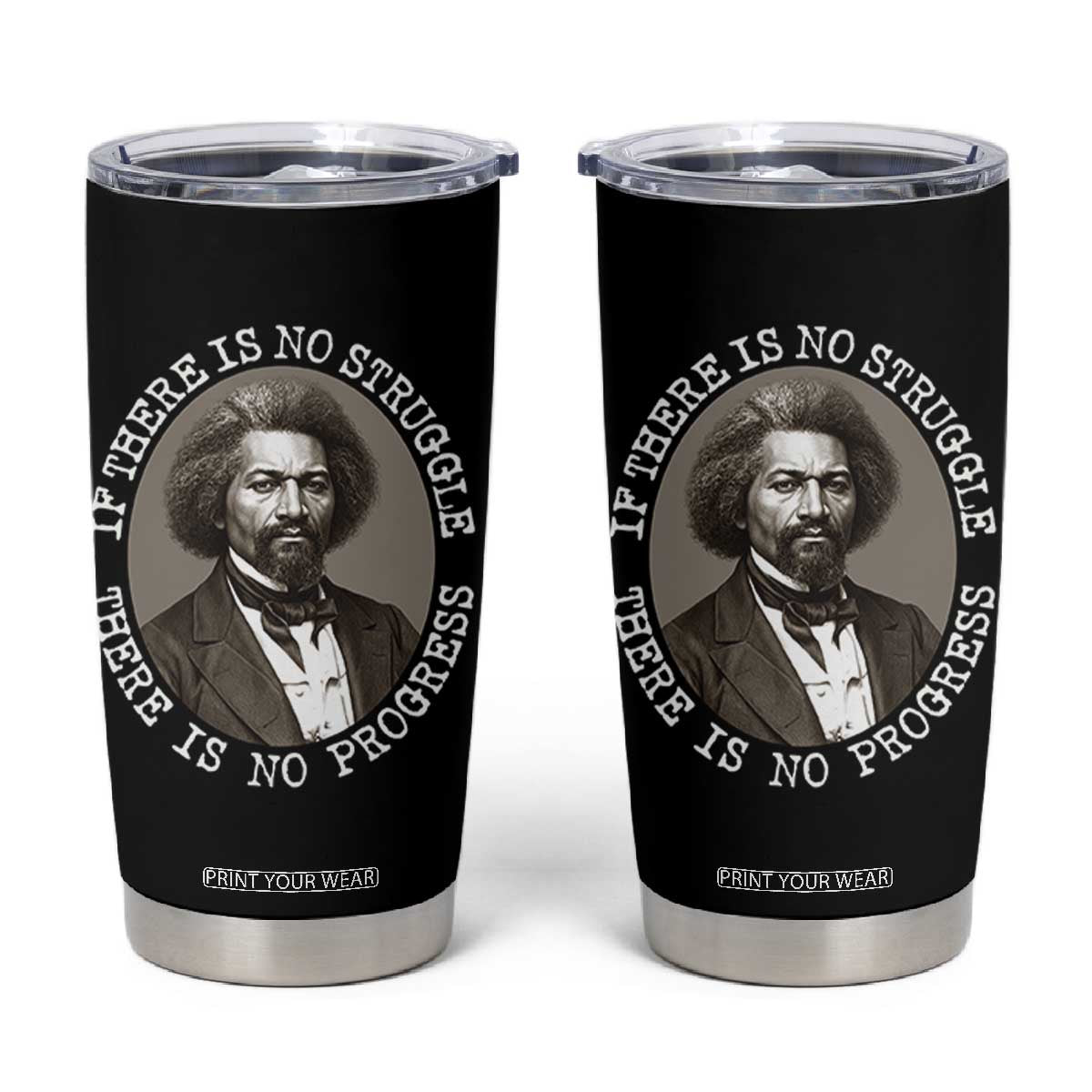 Frederick Douglass Pride Quote Tumbler Cup Is There Is No Struggle There Is No Progress TS14 Black Print Your Wear
