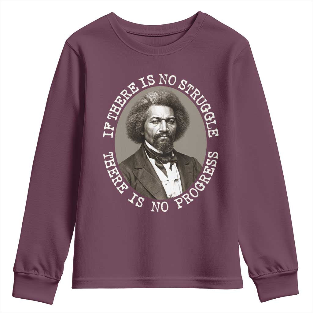 Frederick Douglass Pride Quote Youth Sweatshirt Is There Is No Struggle There Is No Progress TS14 Maroon Print Your Wear
