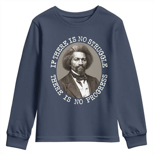Frederick Douglass Pride Quote Youth Sweatshirt Is There Is No Struggle There Is No Progress TS14 Navy Print Your Wear
