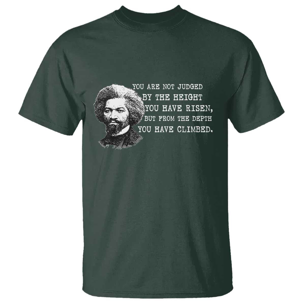 Frederick Douglass Quote T Shirt Black History Month TS14 Dark Forest Green Print Your Wear