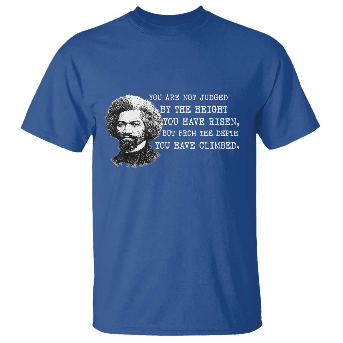 Frederick Douglass Quote T Shirt Black History Month TS14 Royal Blue Print Your Wear