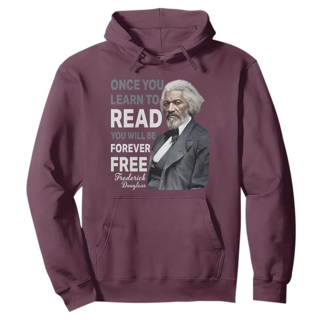 Frederick Douglass Freedom Quote Hoodie Once You Learn to Read TS14 Maroon Print Your Wear