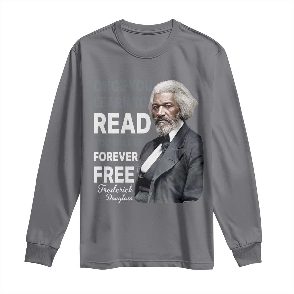 Frederick Douglass Freedom Quote Long Sleeve Shirt Once You Learn to Read TS14 Charcoal Print Your Wear