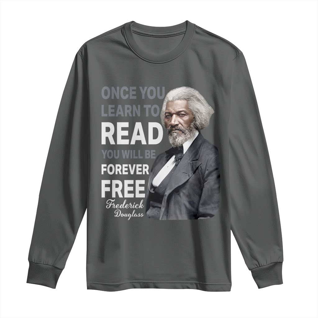 Frederick Douglass Freedom Quote Long Sleeve Shirt Once You Learn to Read TS14 Dark Heather Print Your Wear