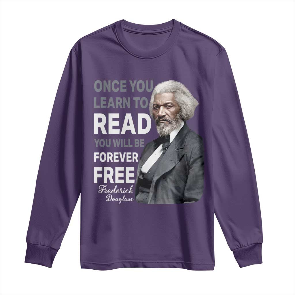 Frederick Douglass Freedom Quote Long Sleeve Shirt Once You Learn to Read TS14 Purple Print Your Wear
