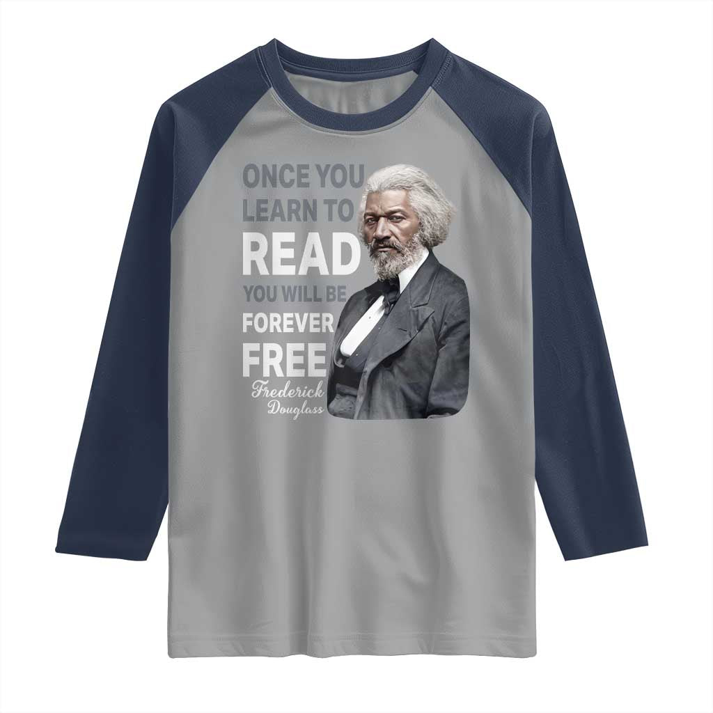 Frederick Douglass Freedom Quote Raglan Shirt Once You Learn to Read TS14 Sport Gray Navy Print Your Wear