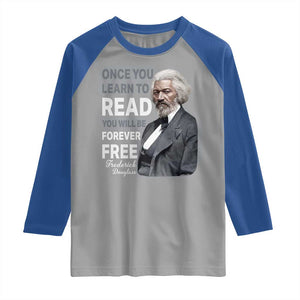 Frederick Douglass Freedom Quote Raglan Shirt Once You Learn to Read TS14 Sport Gray Royal Print Your Wear