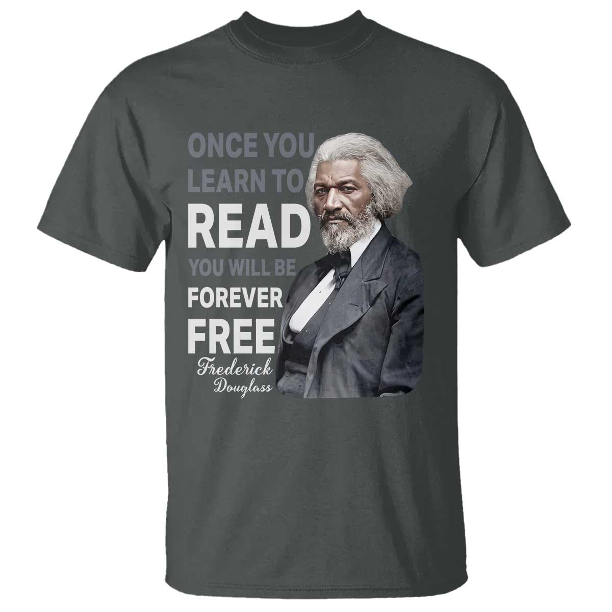 Frederick Douglass Freedom Quote T Shirt Once You Learn to Read TS14 Dark Heather Print Your Wear