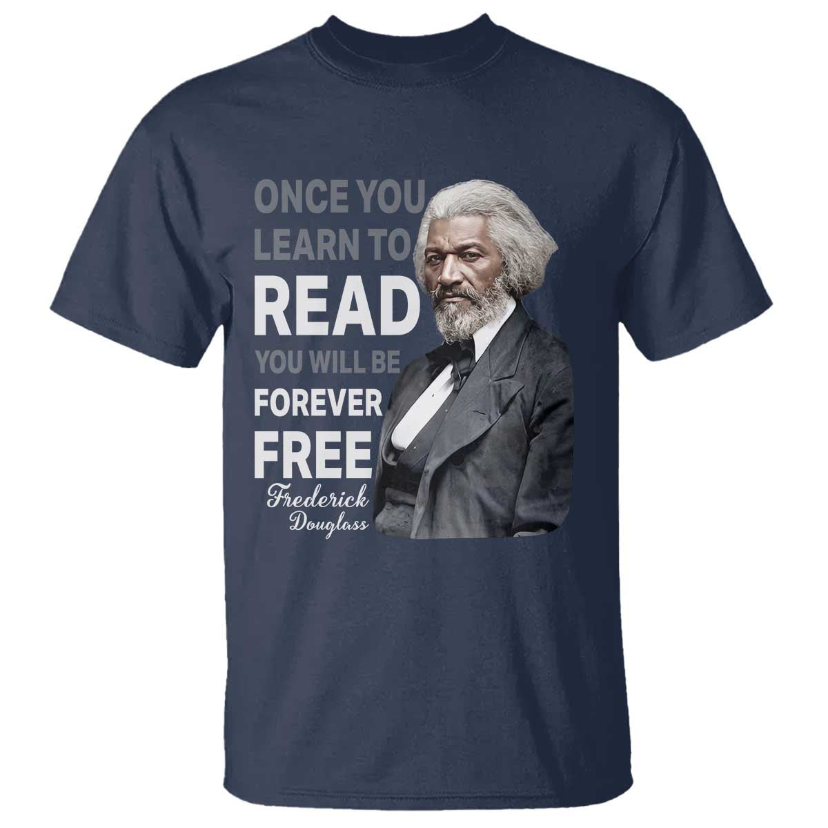 Frederick Douglass Freedom Quote T Shirt Once You Learn to Read TS14 Navy Print Your Wear
