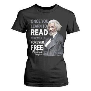 Frederick Douglass Freedom Quote T Shirt For Women Once You Learn to Read TS14 Black Print Your Wear