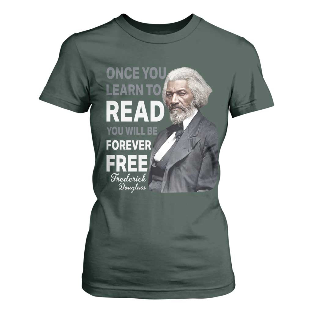 Frederick Douglass Freedom Quote T Shirt For Women Once You Learn to Read TS14 Dark Forest Green Print Your Wear