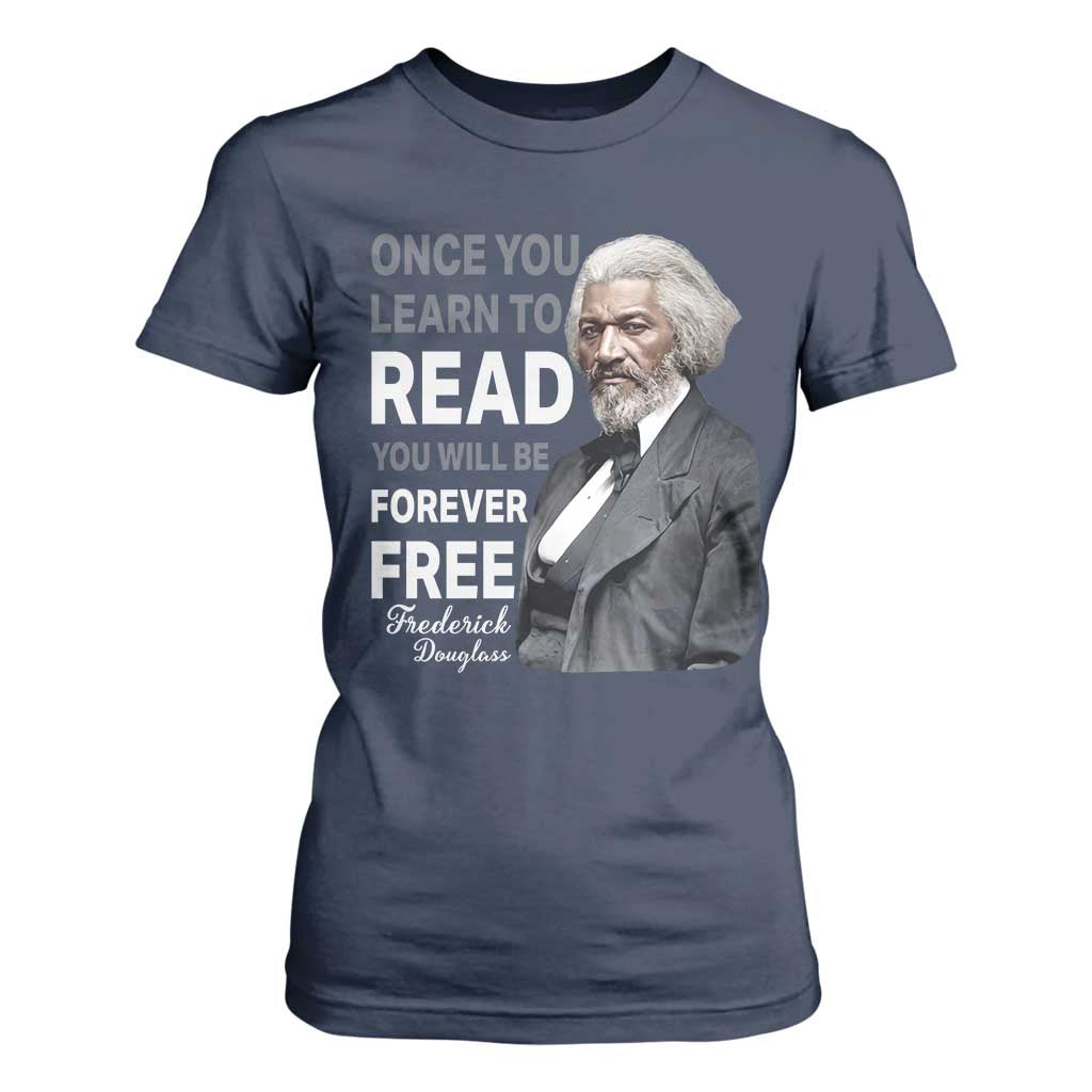 Frederick Douglass Freedom Quote T Shirt For Women Once You Learn to Read TS14 Navy Print Your Wear