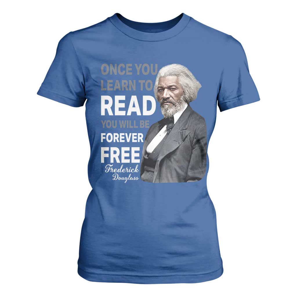 Frederick Douglass Freedom Quote T Shirt For Women Once You Learn to Read TS14 Royal Blue Print Your Wear
