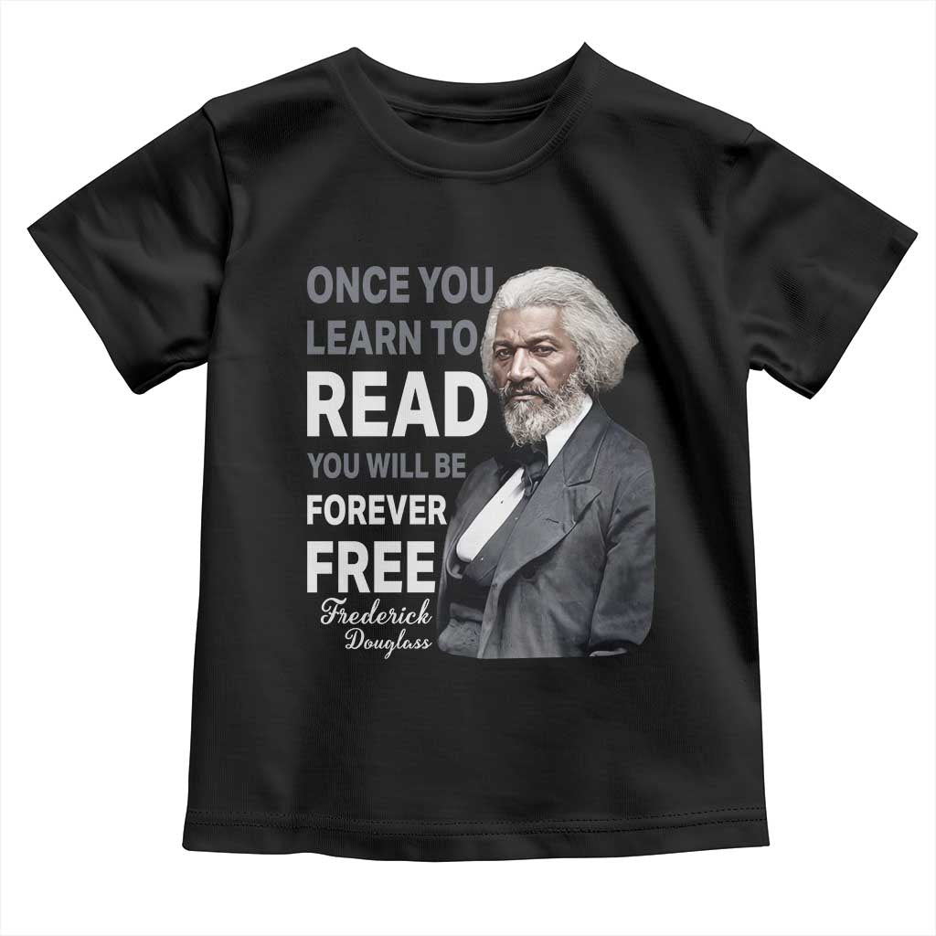 Frederick Douglass Freedom Quote Toddler T Shirt Once You Learn to Read TS14 Black Print Your Wear