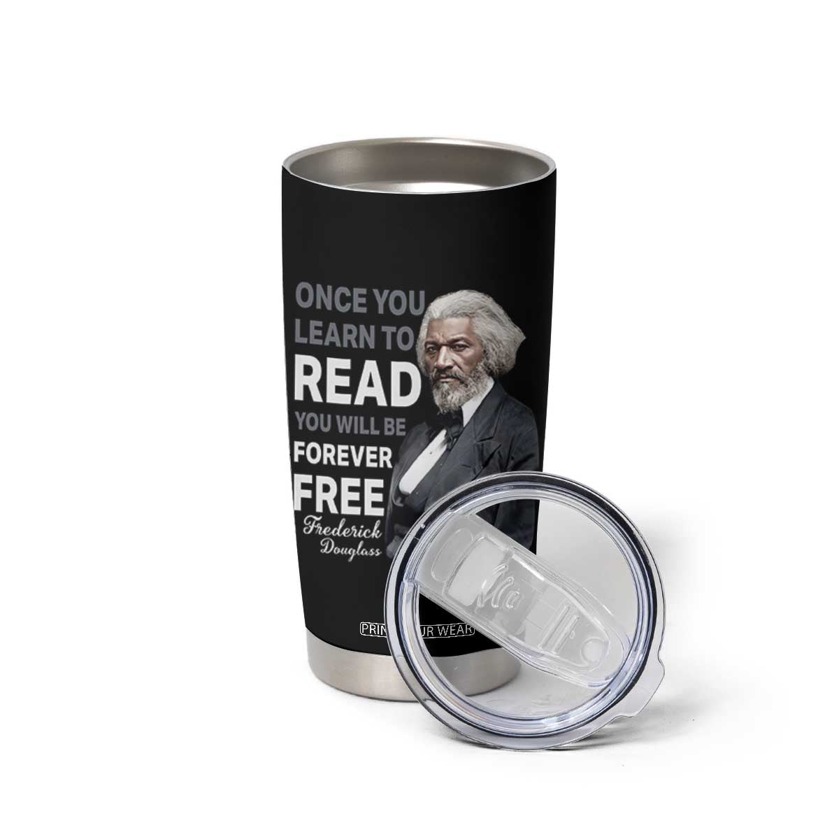 Frederick Douglass Freedom Quote Tumbler Cup Once You Learn to Read TS14 Print Your Wear